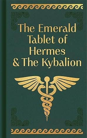 Emerald Tablet Of Hermes & Kybalion (Mini Ornate Classics)