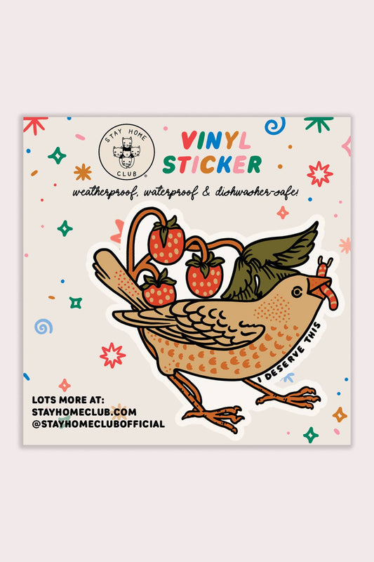 I Deserve This (Bird)  Vinyl Sticker