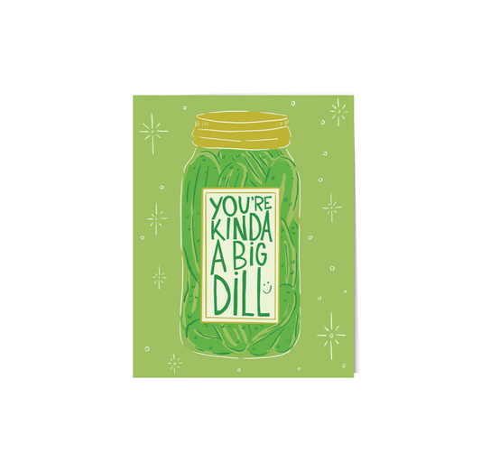 You're a big dill