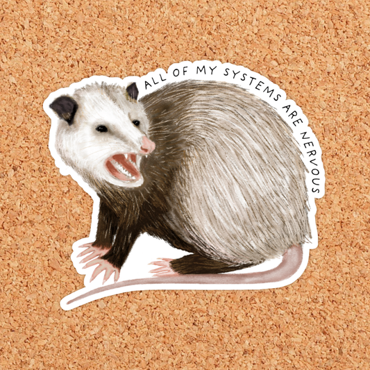 All Of My Systems are Nervous Opossum Anxiety Vinyl Sticker: With Backer Card