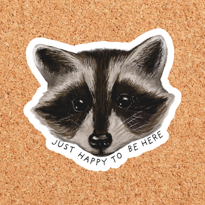Happy To Be Here Raccoon Vinyl Sticker